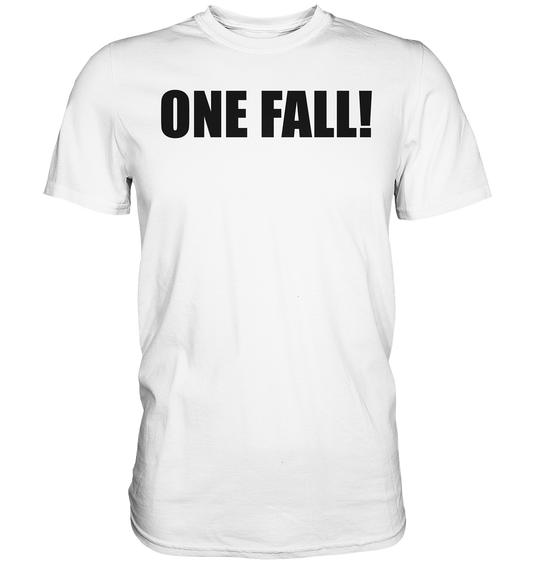 ONE FALL - Premium Shirt